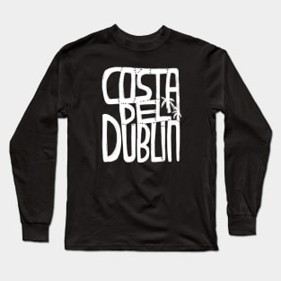 Costa Del Dublin, Irish Summer, Funny Dublin Long Sleeve T-Shirt